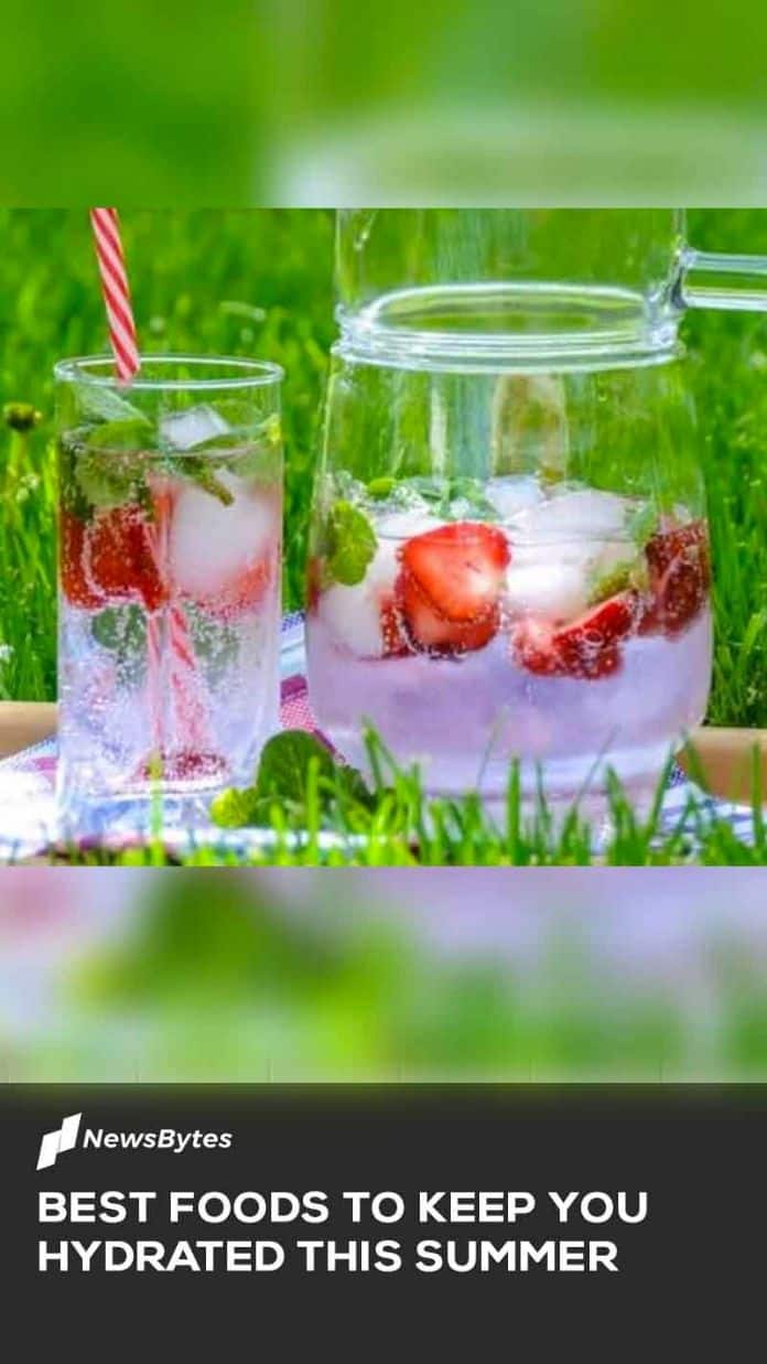 Best foods to keep you hydrated this summer