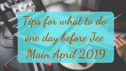 Jee Main April 2019: परीक्षा के एक दिन पहले इस तरह करें तैयारी, मिलेगी सफलता Jee Main April 2019: परीक्षा के एक दिन पहले इस तरह करें तैयारी, मिलेगी सफलता