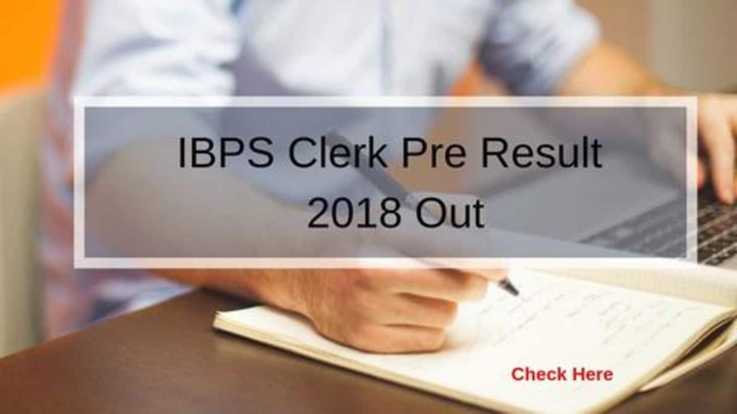 IBPS Clerk Pre Result 2018: जारी हुआ रिजल्ट, यहां से देेखें