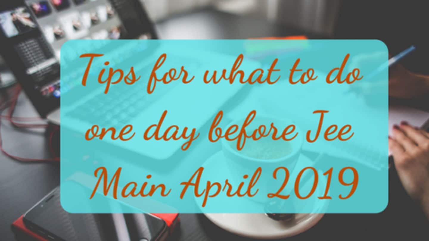 Jee Main April 2019: परीक्षा के एक दिन पहले इस तरह करें तैयारी, मिलेगी सफलता