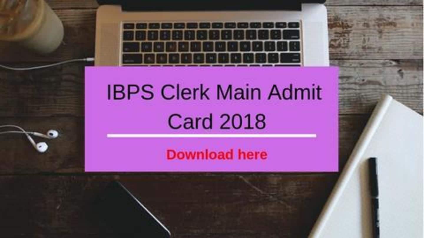 IBPS Clerk 2018: मुख्य परीक्षा के लिए जारी हुए एडमिट कार्ड, यहां से करें डाउनलोड