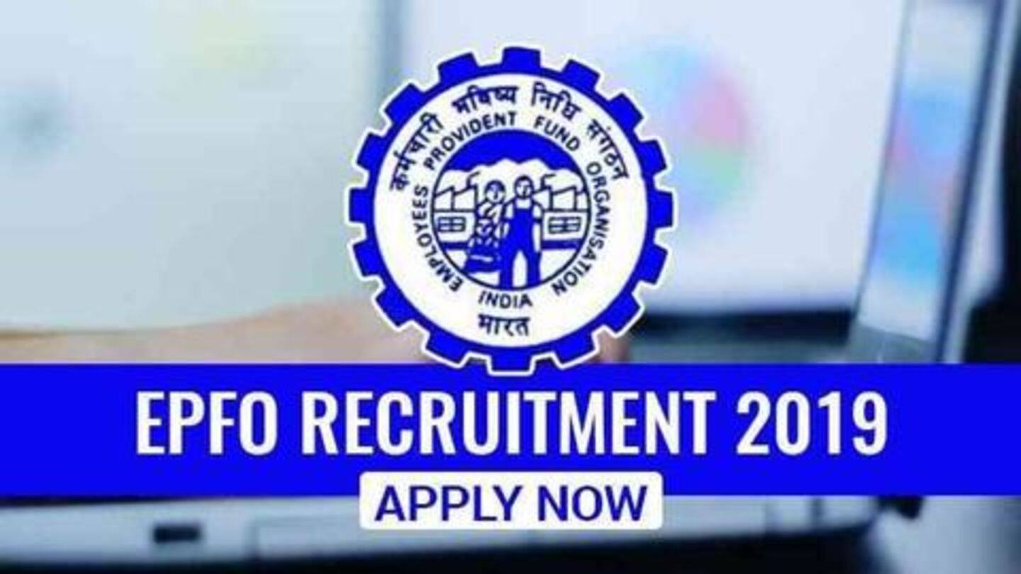 EPFO Recruitment 2019: दो हजार से अधिक पदों पर निकली भर्ती, जानें आवेदन प्रक्रिया