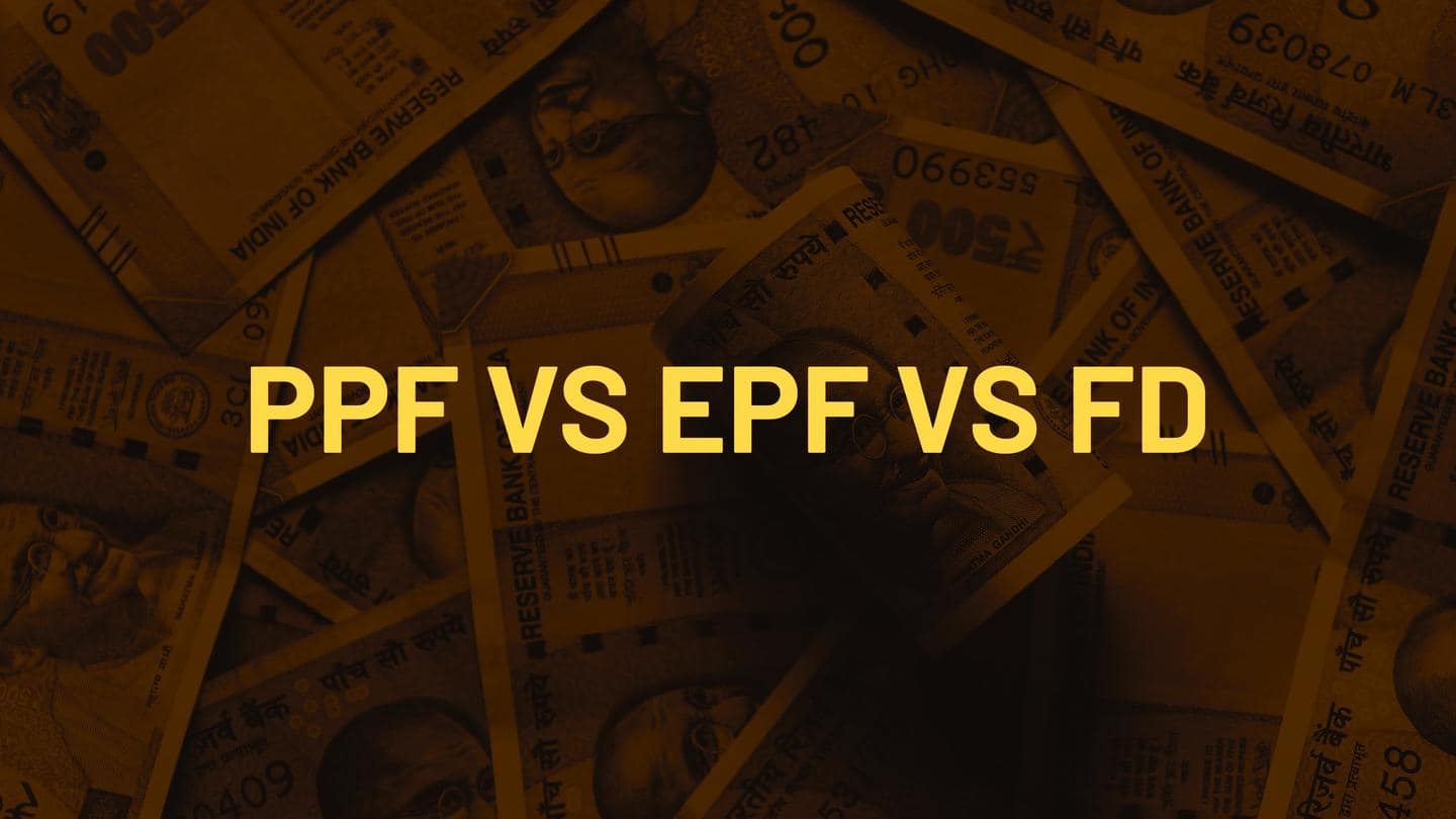 निवेश के लिए EPF, FD या PPF में से क्या है बेहतर? जानिए सब कुछ