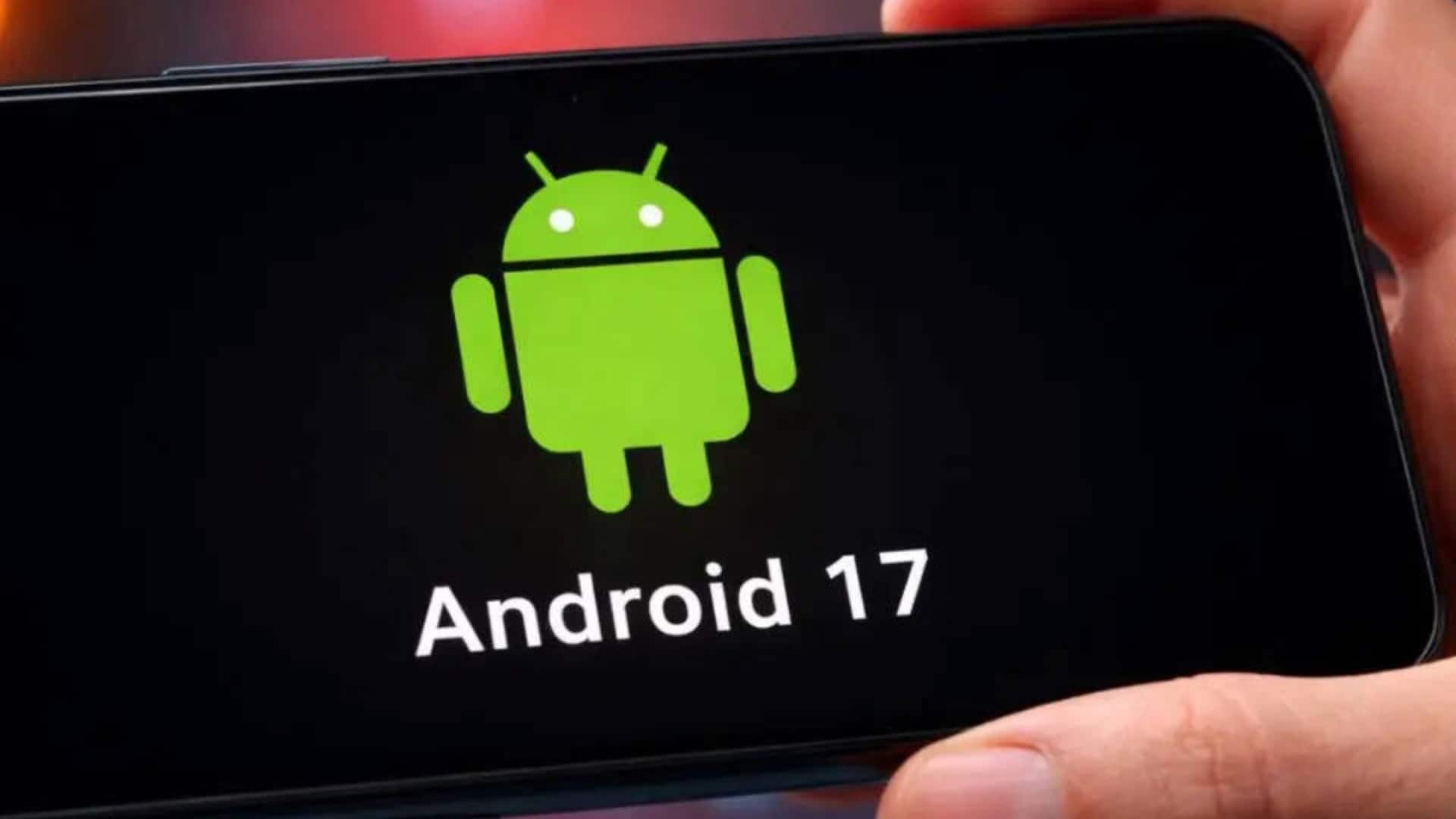 गूगल पिक्सल फोन के लिए एंड्रॉयड 17 बीटा जारी, जानिए कैसे करें इंस्टॉल