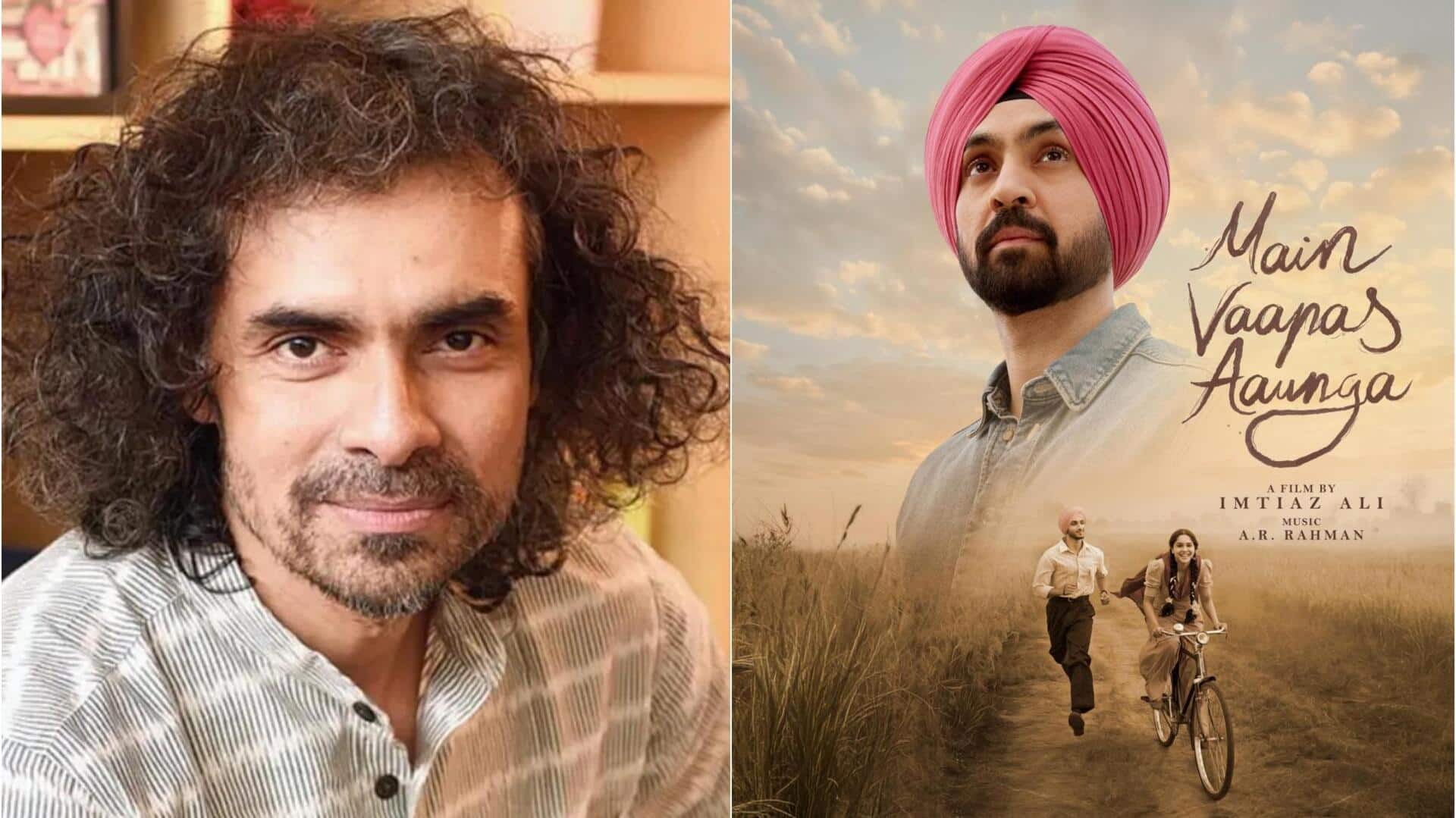 'मैं वापस आऊंगा' की रिलीज से पहले निर्देशक इम्तियाज अली की इन फिल्मों का उठाएं लुत्फ