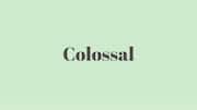 Word of the Day: Colossal