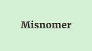 Word of the Day: Misnomer