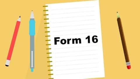 All you need to know about your Form 16 All you need to know about your Form 16