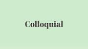 Word of the Day: Colloquial