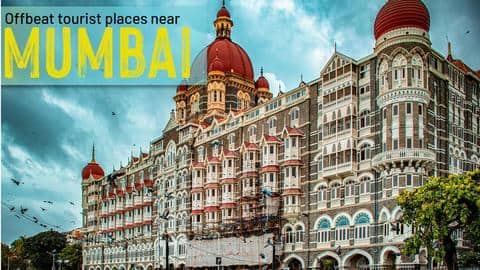 5 offbeat tourist destinations near Mumbai 5 offbeat tourist destinations near Mumbai