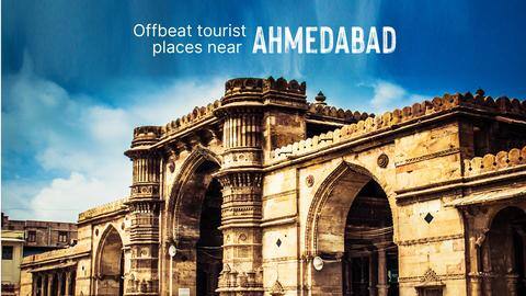 5 offbeat tourist destinations near Ahmedabad 5 offbeat tourist destinations near Ahmedabad