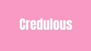 Word of the Day: Credulous