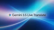 Google's Gemini 3.5 Live Translate breaks language barriers in real-time