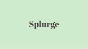 Word of the Day: Splurge