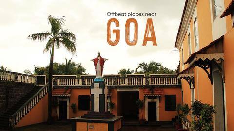 5 offbeat places to visit near Goa 5 offbeat places to visit near Goa