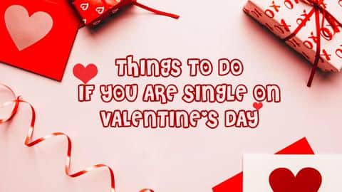 Single on Valentine's Day? Here's how to make it special Single on Valentine's Day? Here's how to make it special
