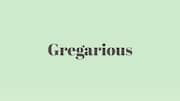 Word of the Day: Gregarious