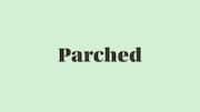 Word of the Day: Parched