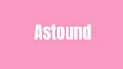 Word of the Day: Astound