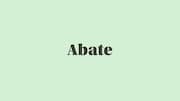 Word of the Day: Abate