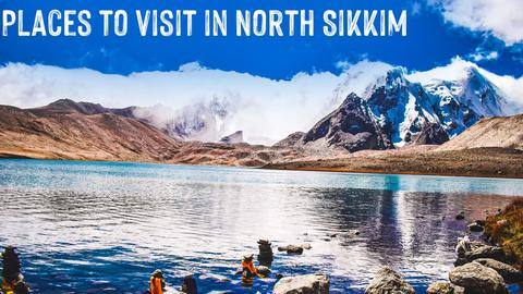 5 must-visit places in North Sikkim 5 must-visit places in North Sikkim