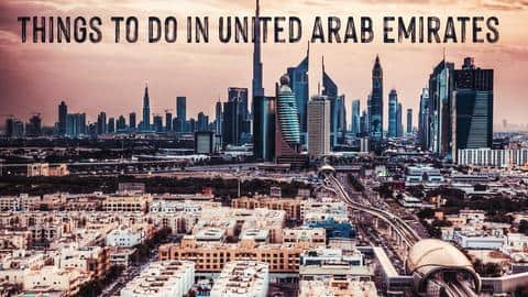5 things to do in The United Arab Emirates 5 things to do in The United Arab Emirates