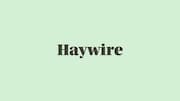 Word of the Day: Haywire