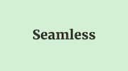 Word of the Day: Seamless