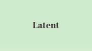 Word of the Day: Latent