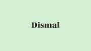 Word of the Day: Dismal