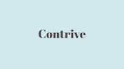 Word of the Day: Contrive