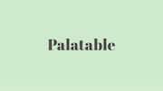 Word of the Day: Palatable