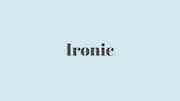 Word of the Day: Ironic