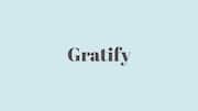 Word of the Day: Gratify