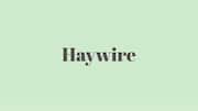 Word of the Day: Haywire