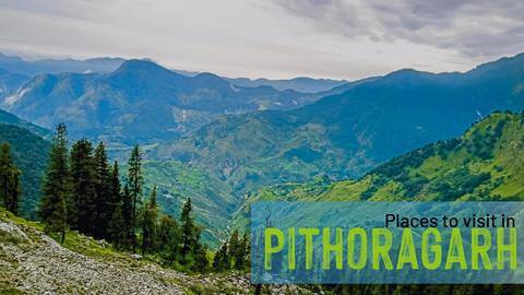 5 places to visit in Pithoragarh 5 places to visit in Pithoragarh