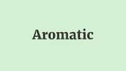 Word of the Day: Aromatic