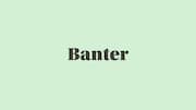 Word of the Day: Banter