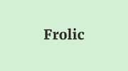 Word of the Day: Frolic