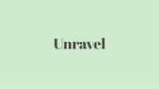 Word of the Day: Unravel