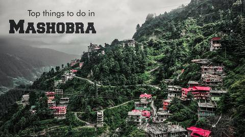 Top 5 things to do in Mashobra Top 5 things to do in Mashobra