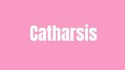 Word of the Day: Catharsis