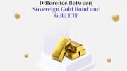 Sovereign gold bonds v/s gold ETFs: Which is better?
