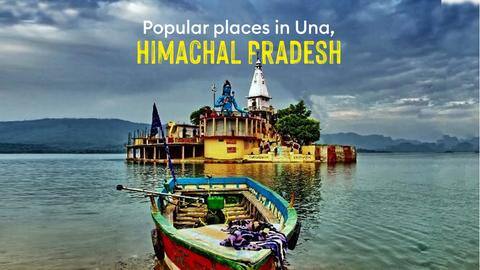 5 popular places to visit in Una, Himachal Pradesh 5 popular places to visit in Una, Himachal Pradesh