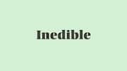 Word of the Day: Inedible