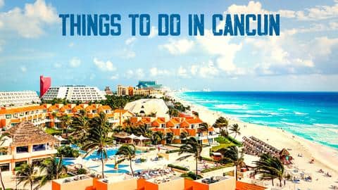 5 things to do in Cancun, Mexico 5 things to do in Cancun, Mexico