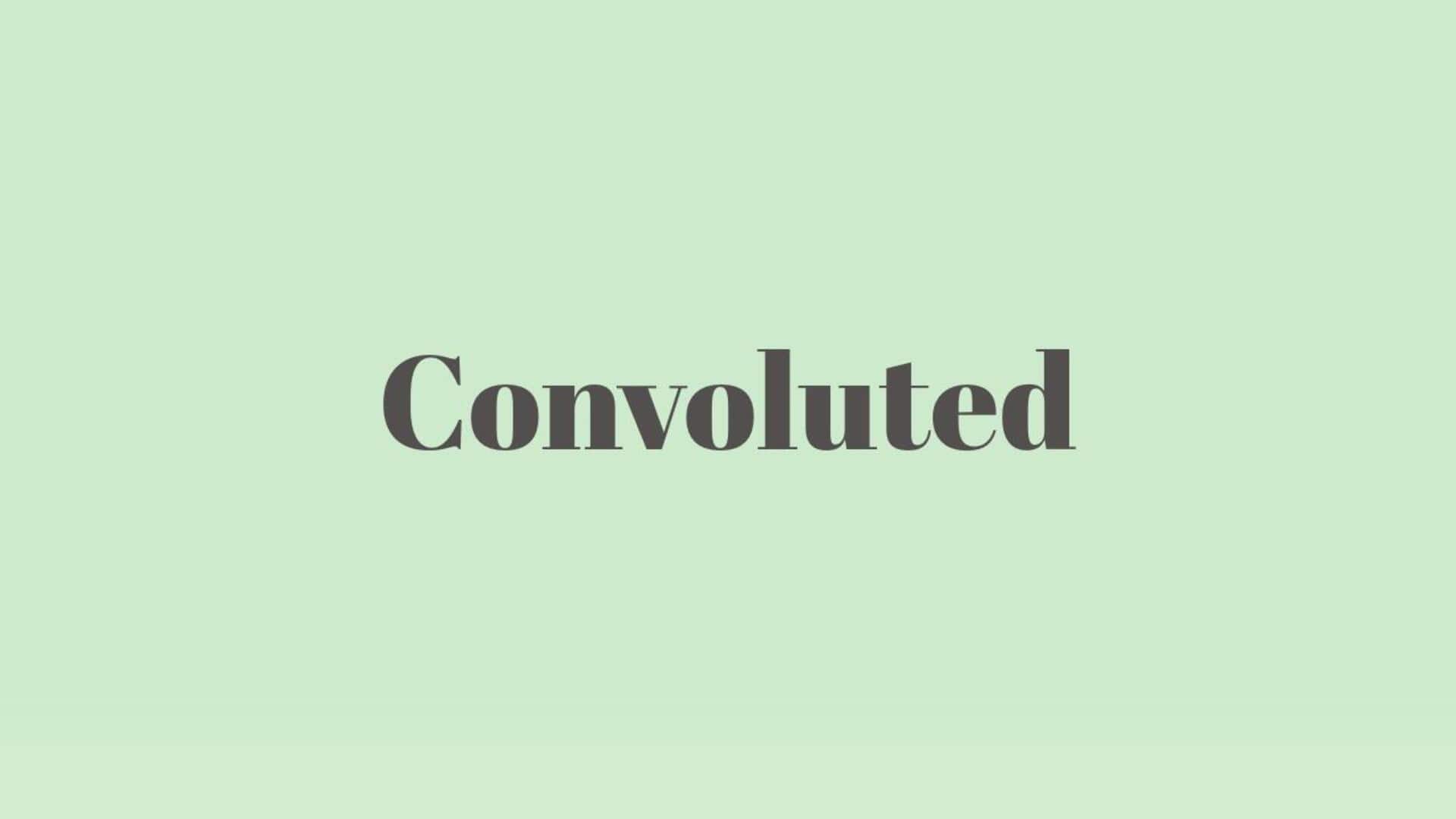 Word of the Day: Convoluted