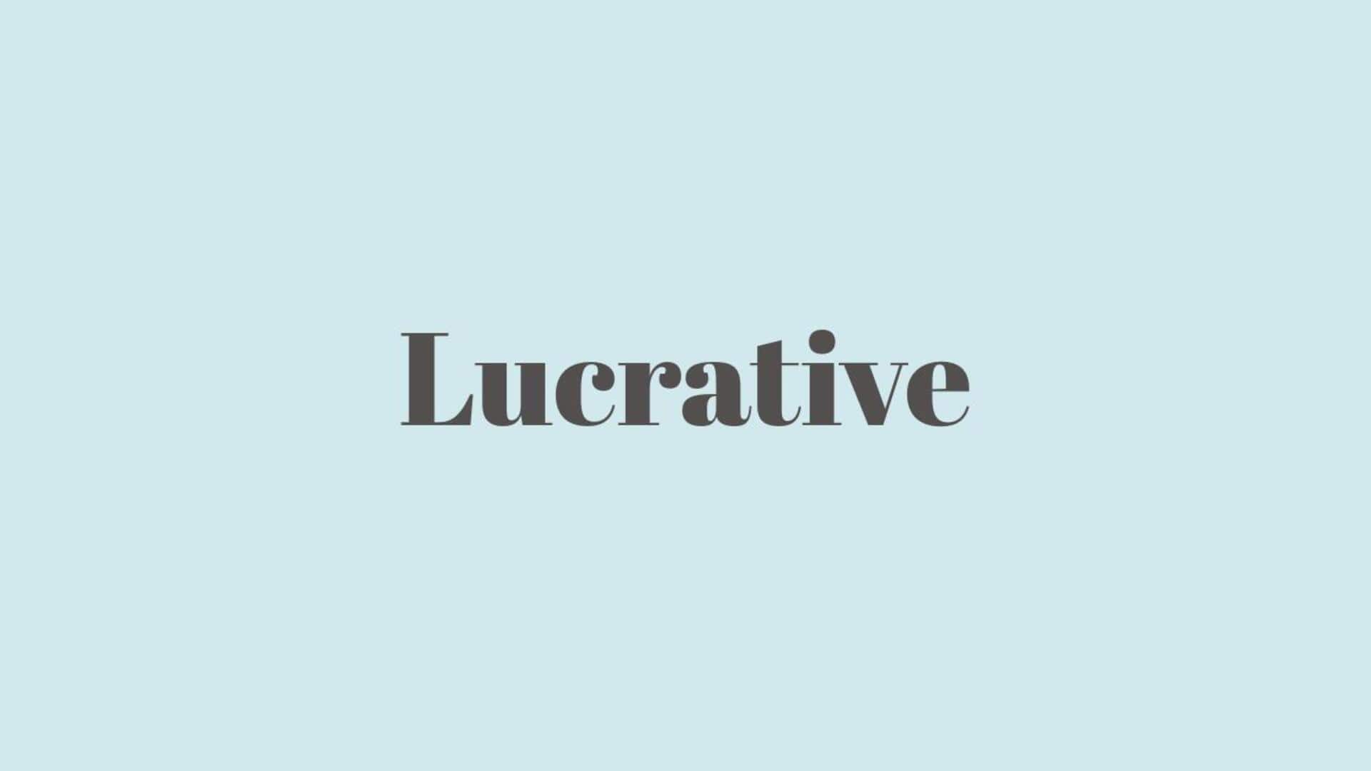 Word of the Day: Lucrative