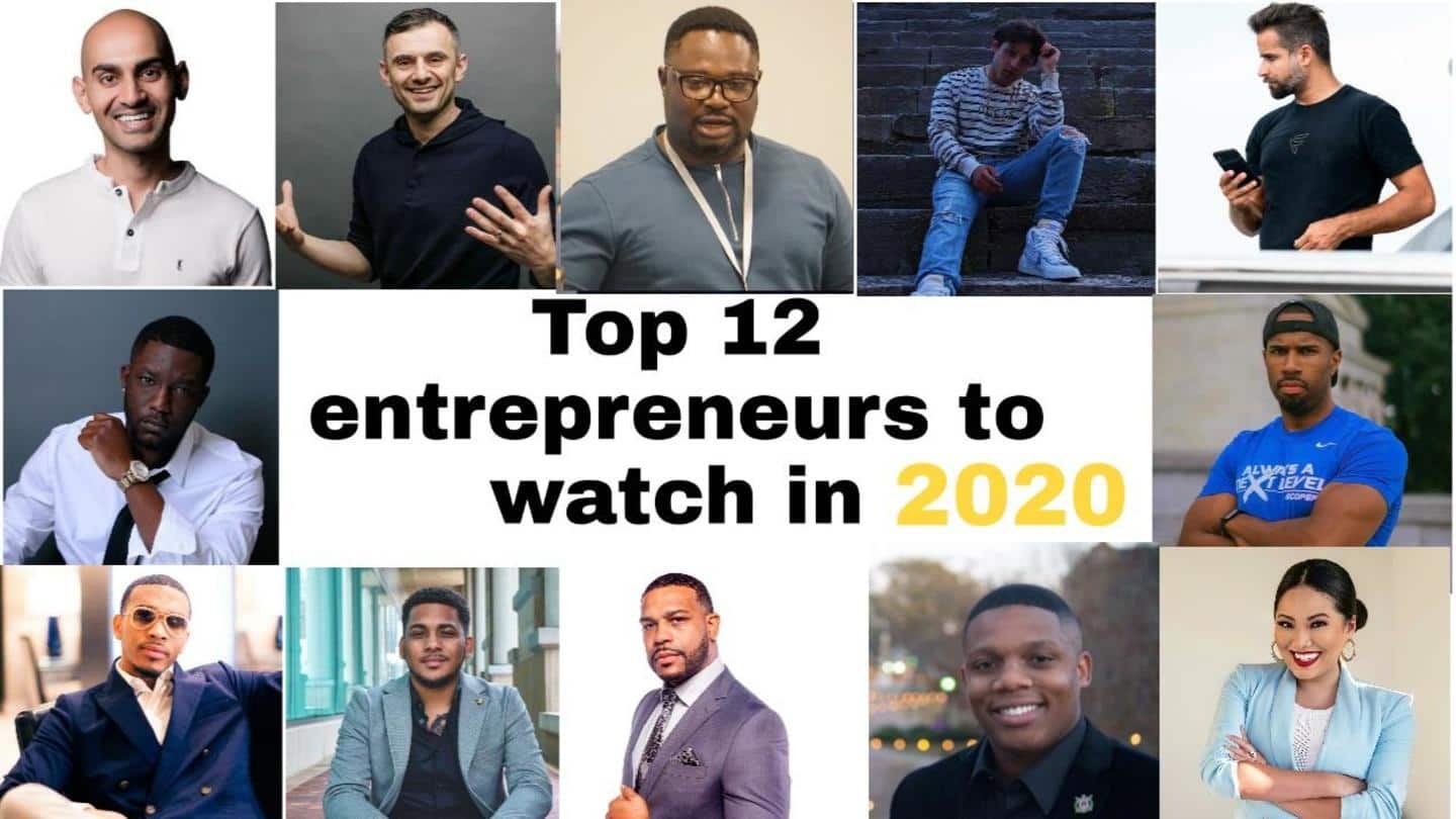 Top 12 Entrepreneurs to watch in 2020