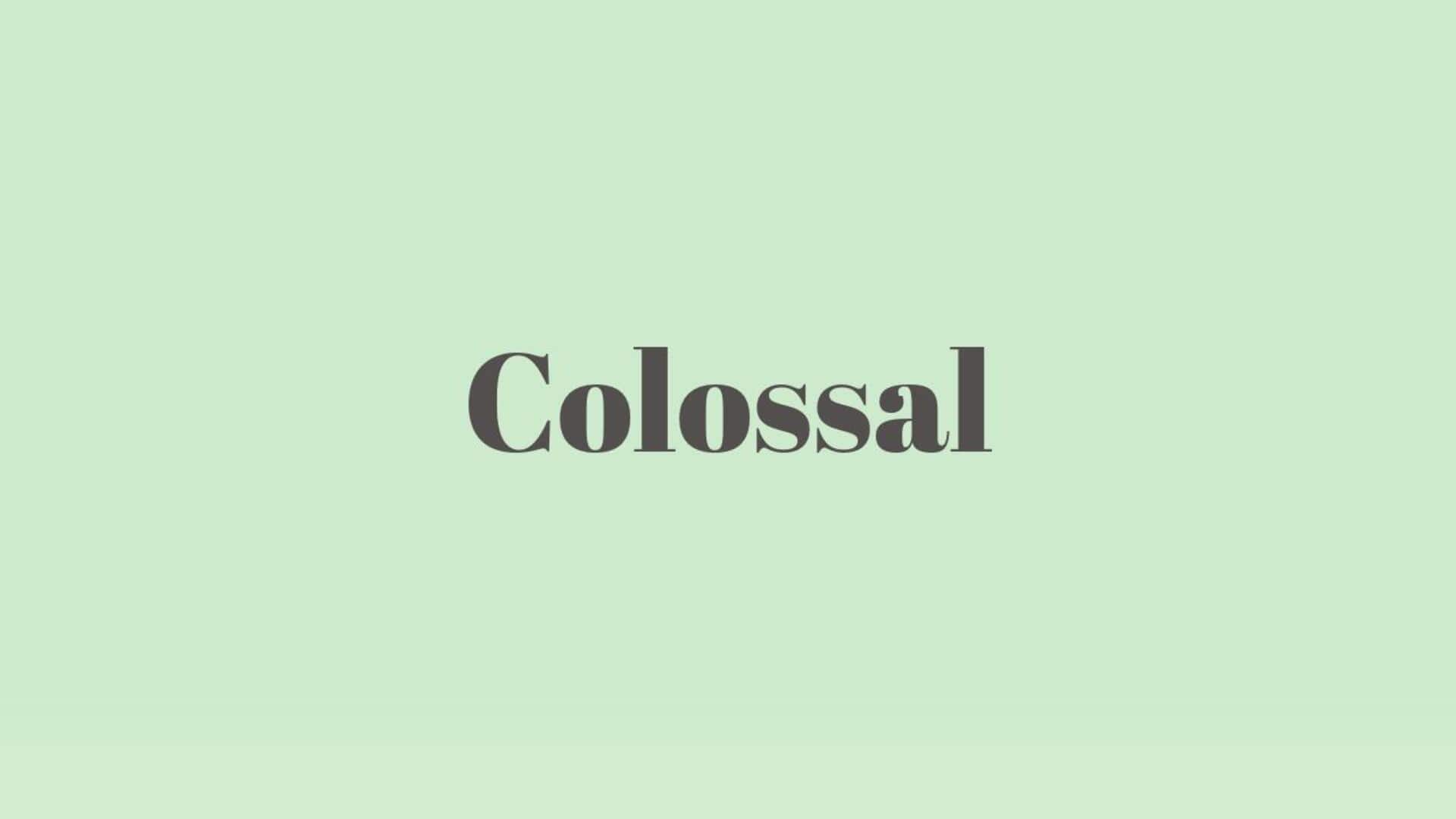 Word of the Day: Colossal